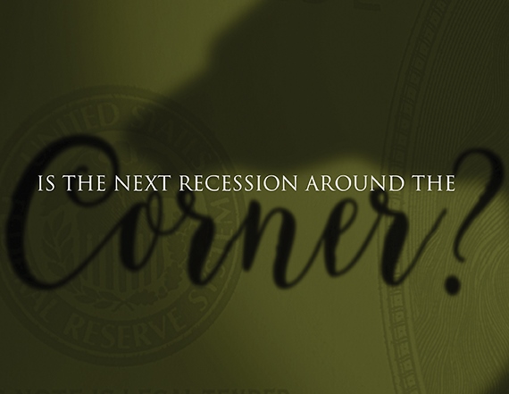 Is the Next Recession Around the Corner?