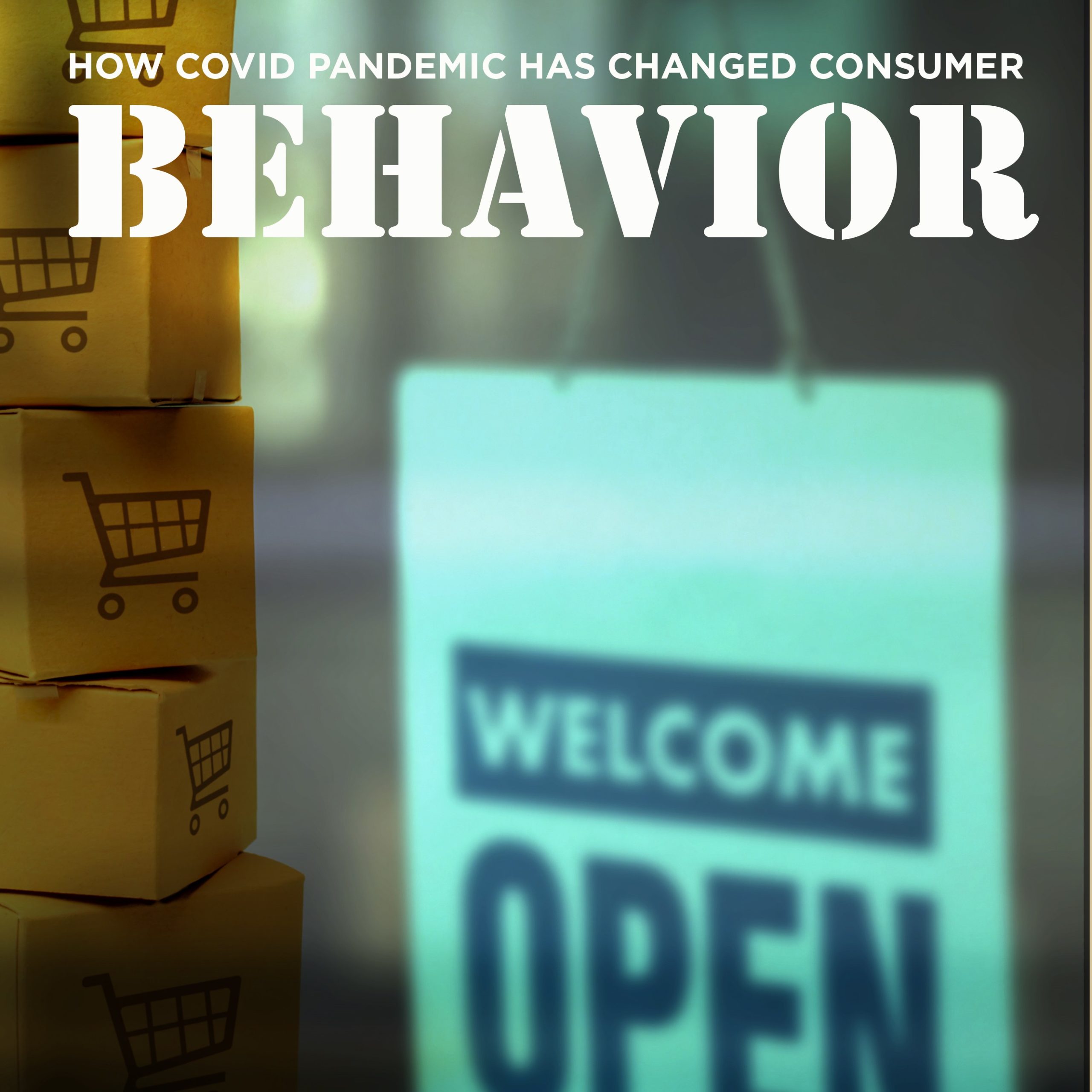 How the COVID-19 Pandemic Changed Consumer Behavior